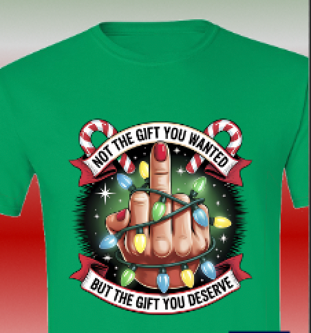 Not The Gift You Wanted But The Gift You Deserve Tee