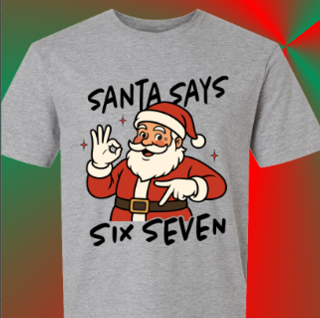 Santa Says 67 Tshirt