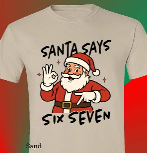 Santa Says 67 Tshirt